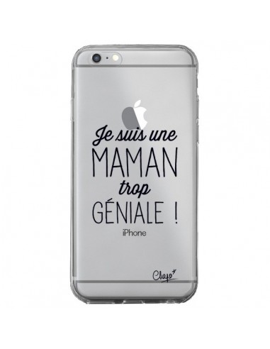 Coque iPhone 6 Plus et 6S Plus Je suis une Maman trop Géniale Transparente - Chapo