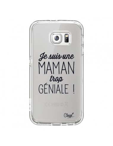 Coque Je suis une Maman trop Géniale Transparente pour Samsung Galaxy S6 - Chapo