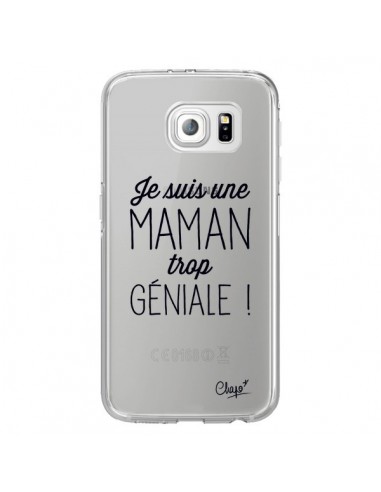 Coque Je suis une Maman trop Géniale Transparente pour Samsung Galaxy S6 Edge - Chapo