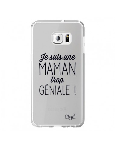 Coque Je suis une Maman trop Géniale Transparente pour Samsung Galaxy S6 Edge Plus - Chapo