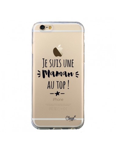 Coque iPhone 6 et 6S Je suis une Maman au Top Transparente - Chapo