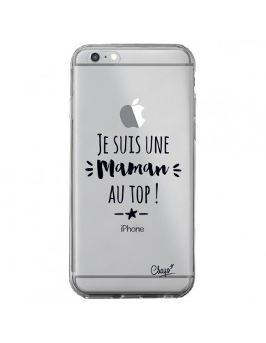 Coque iPhone 6 Plus et 6S Plus Je suis une Maman au Top Transparente - Chapo