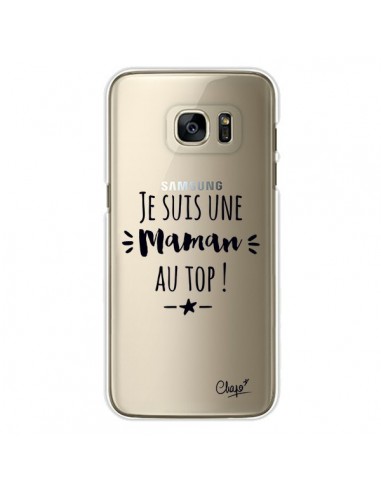 Coque Je suis une Maman au Top Transparente pour Samsung Galaxy S7 Edge - Chapo