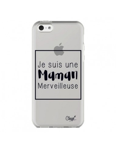Coque iPhone 5C Je suis une Maman Merveilleuse Transparente - Chapo
