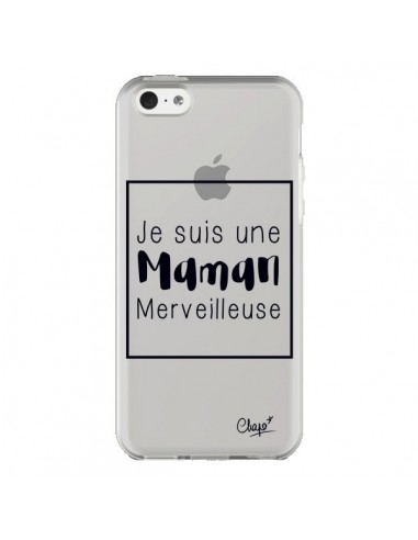 Coque iPhone 5C Je suis une Maman Merveilleuse Transparente - Chapo