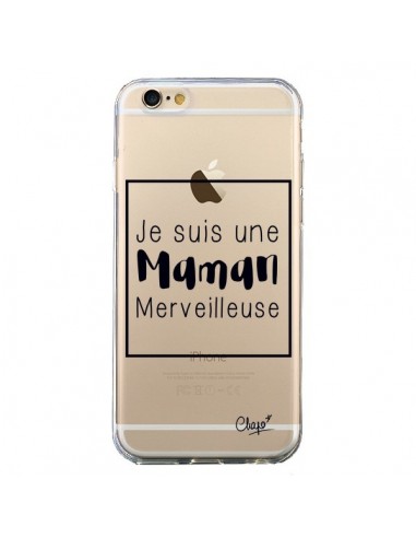 Coque iPhone 6 et 6S Je suis une Maman Merveilleuse Transparente - Chapo