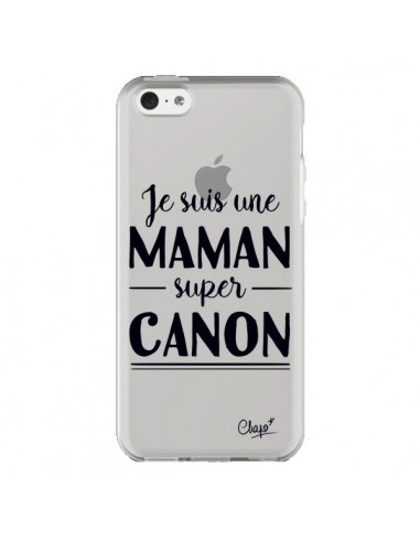 Coque iPhone 5C Je suis une Maman super Canon Transparente - Chapo