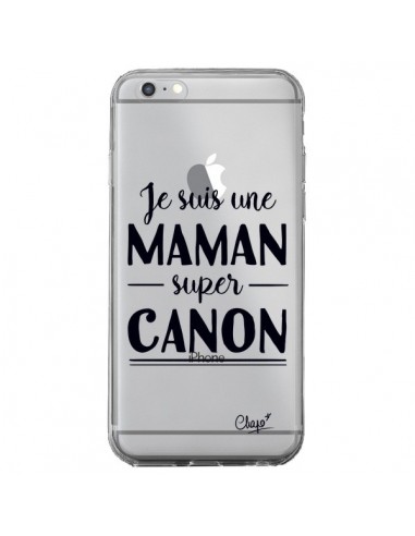 Coque iPhone 6 Plus et 6S Plus Je suis une Maman super Canon Transparente - Chapo