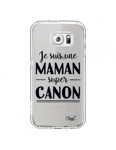 Coque Je suis une Maman super Canon Transparente pour Samsung Galaxy S6 - Chapo