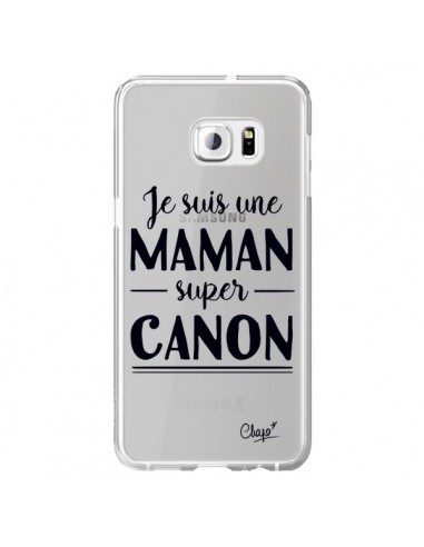 Coque Je suis une Maman super Canon Transparente pour Samsung Galaxy S6 Edge Plus - Chapo