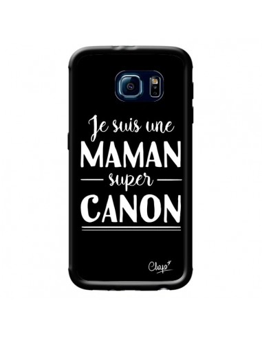 Coque Je suis une Maman super Canon pour Samsung Galaxy S6 - Chapo