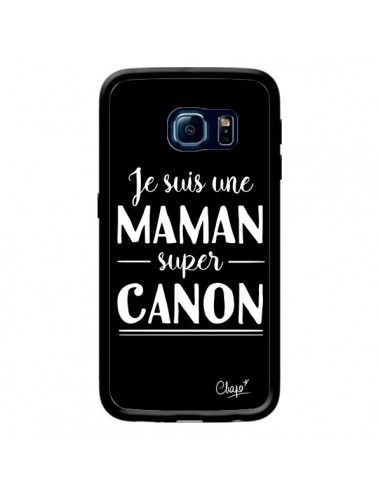 Coque Je suis une Maman super Canon pour Samsung Galaxy S6 Edge - Chapo
