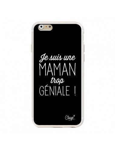 Coque iPhone 6 et 6S Je suis une Maman trop Géniale - Chapo