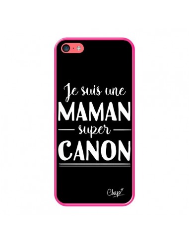 Coque iPhone 5C Je suis une Maman super Canon - Chapo