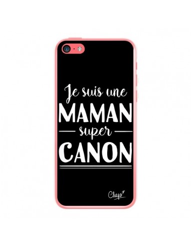 Coque iPhone 5C Je suis une Maman super Canon - Chapo