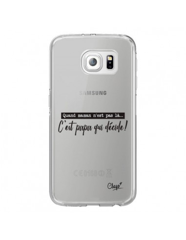 Coque C'est Papa qui Décide Transparente pour Samsung Galaxy S6 Edge - Chapo