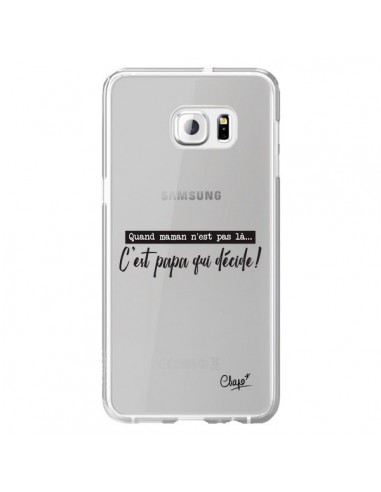 Coque C'est Papa qui Décide Transparente pour Samsung Galaxy S6 Edge Plus - Chapo