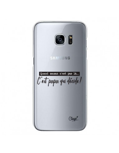 Coque C'est Papa qui Décide Transparente pour Samsung Galaxy S7 - Chapo