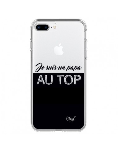 Coque iPhone 7 Plus et 8 Plus Je suis un Papa au Top Transparente - Chapo