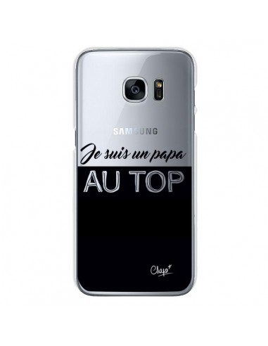 Coque Je suis un Papa au Top Transparente pour Samsung Galaxy S7 - Chapo