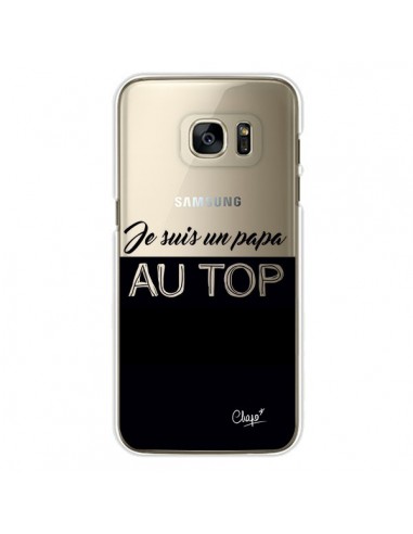 Coque Je suis un Papa au Top Transparente pour Samsung Galaxy S7 Edge - Chapo