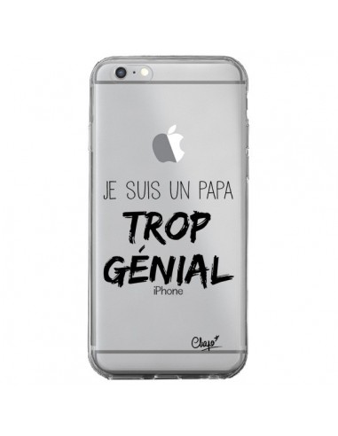 Coque iPhone 6 Plus et 6S Plus Je suis un Papa trop Génial Transparente - Chapo