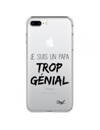Coque iPhone 7 Plus et 8 Plus Je suis un Papa trop Génial Transparente - Chapo