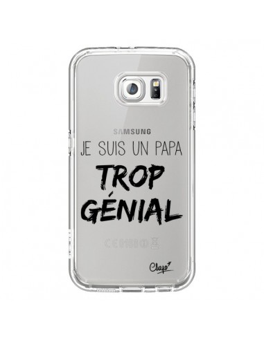 Coque Je suis un Papa trop Génial Transparente pour Samsung Galaxy S6 - Chapo