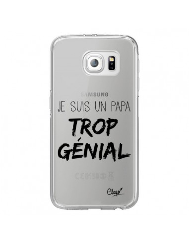 Coque Je suis un Papa trop Génial Transparente pour Samsung Galaxy S6 Edge - Chapo