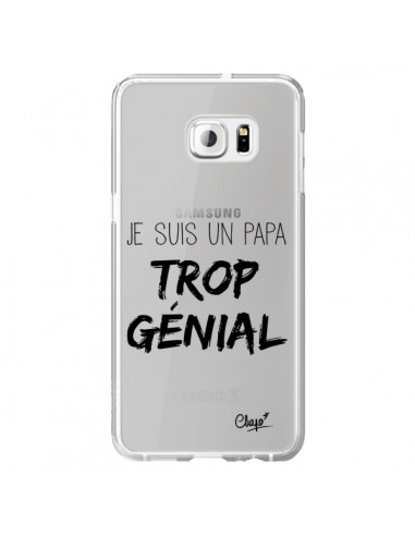 Coque Je suis un Papa trop Génial Transparente pour Samsung Galaxy S6 Edge Plus - Chapo