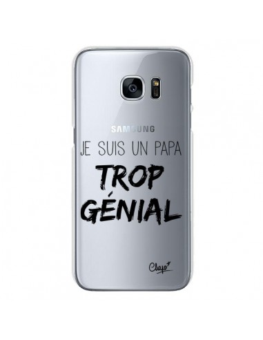 Coque Je suis un Papa trop Génial Transparente pour Samsung Galaxy S7 - Chapo