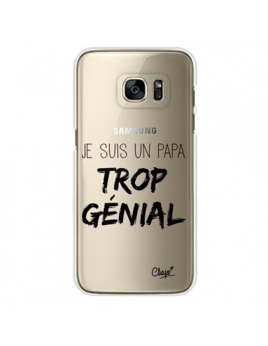 Coque Je suis un Papa trop Génial Transparente pour Samsung Galaxy S7 Edge - Chapo