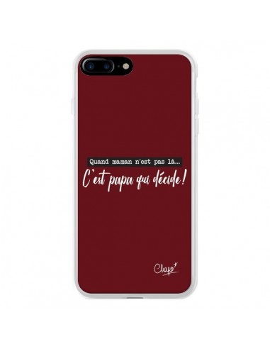 Coque iPhone 7 Plus et 8 Plus C'est Papa qui Décide Rouge Bordeaux - Chapo