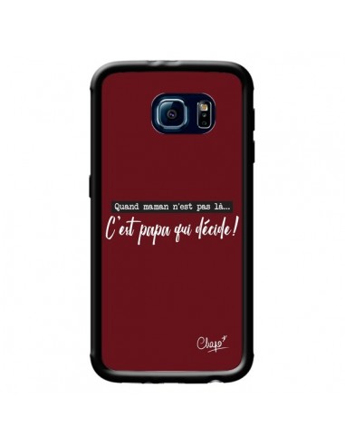 Coque C'est Papa qui Décide Rouge Bordeaux pour Samsung Galaxy S6 - Chapo