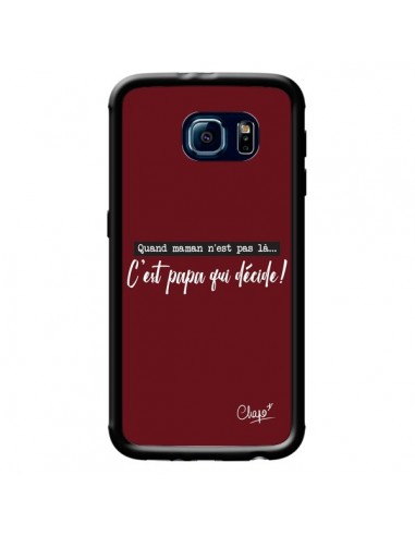 Coque C'est Papa qui Décide Rouge Bordeaux pour Samsung Galaxy S6 - Chapo