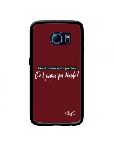Coque C'est Papa qui Décide Rouge Bordeaux pour Samsung Galaxy S6 Edge - Chapo