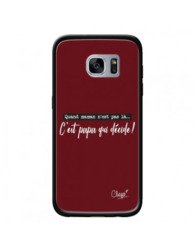 Coque C'est Papa qui Décide Rouge Bordeaux pour Samsung Galaxy S7 - Chapo