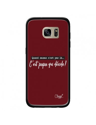 Coque C'est Papa qui Décide Rouge Bordeaux pour Samsung Galaxy S7 Edge - Chapo