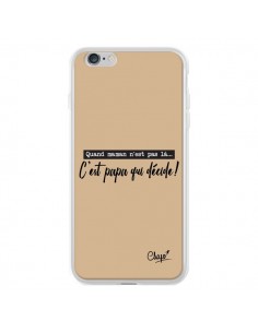 Coque iPhone 6 Plus et 6S Plus C'est Papa qui Décide...