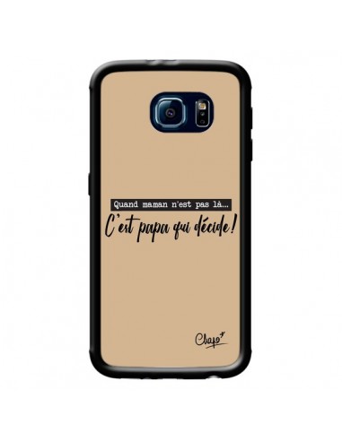 Coque C'est Papa qui Décide Beige pour Samsung Galaxy S6 - Chapo