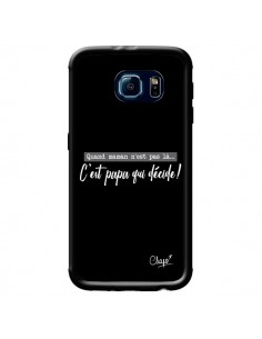 Coque C'est Papa qui Décide Noir pour Samsung Galaxy S6 -...