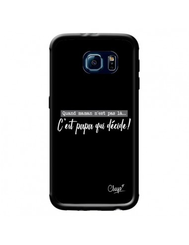 Coque C'est Papa qui Décide Noir pour Samsung Galaxy S6 - Chapo