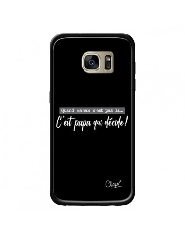 Coque C'est Papa qui Décide Noir pour Samsung Galaxy S7 Edge - Chapo