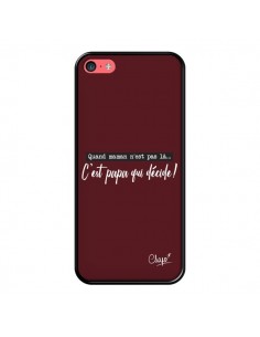 Coque iPhone 5C C'est Papa qui Décide Rouge Bordeaux - Chapo