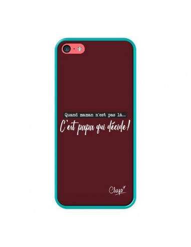 Coque iPhone 5C C'est Papa qui Décide Rouge Bordeaux - Chapo