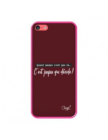 Coque iPhone 5C C'est Papa qui Décide Rouge Bordeaux - Chapo