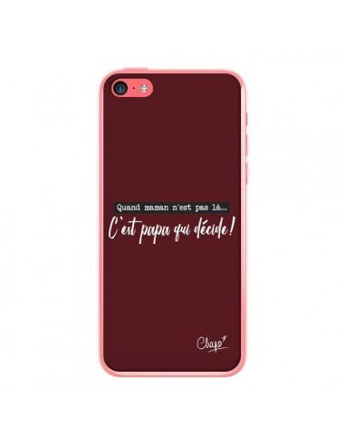 Coque iPhone 5C C'est Papa qui Décide Rouge Bordeaux - Chapo