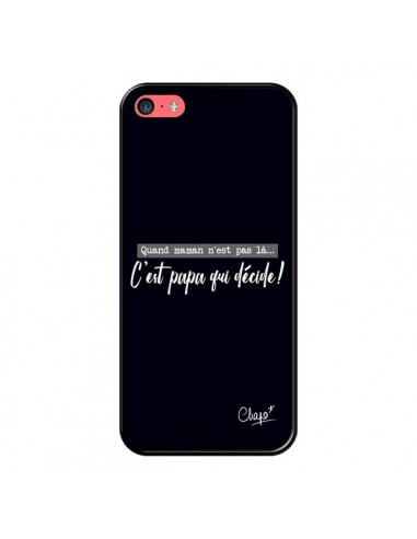 Coque iPhone 5C C'est Papa qui Décide Noir - Chapo