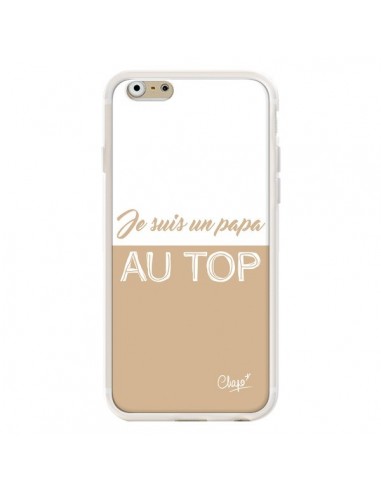 Coque iPhone 6 et 6S Je suis un Papa au Top Beige - Chapo