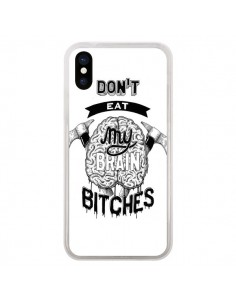 Coque iPhone X et XS Don't eat my brain Bitches Cerveau...